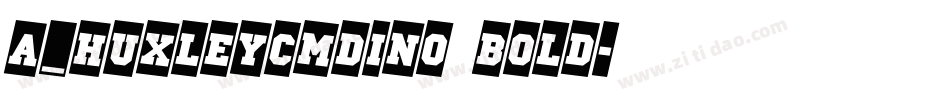 a_HuxleyCmDino Bold字体转换